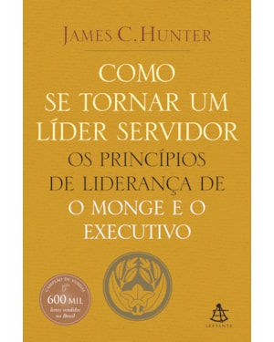 COMO SE TORNAR UM LÍDER SERVIDOR: OS PRINCÍPIOS DE LIDERANÇA DE O MONGE E O EXECUTIVO
