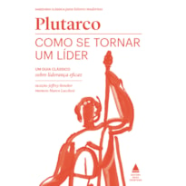 COMO SE TORNAR UM LÍDER: UM GUIA CLÁSSICO SOBRE LIDERANÇA EFICAZ