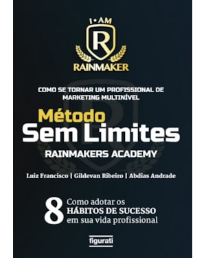 COMO SE TORNAR UM PROFISSIONAL DE MARKETING MULTINÍVEL: MÉTODO SEM LIMITES - RAINMAKERS ACADEMY