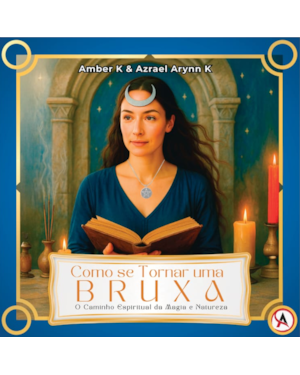 Como se tornar uma Bruxa: O caminho espiritual da magia e natureza
