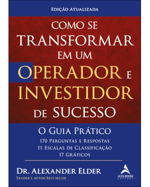 Como se transformar em um operador e investidor de sucesso - O guia prático: 170 perguntas e respostas, 11 escalas de classificação e 17 gráficos