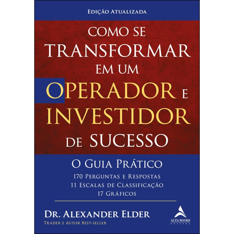 Como se transformar em um operador e investidor de sucesso - O guia prático: 170 perguntas e respostas, 11 escalas de classificação e 17 gráficos
