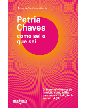 COMO SEI O QUE SEI: O DESENVOLVIMENTO DA INTUIÇÃO COMO TRILHA PARA NOSSA INTELIGÊNCIA ANCESTRAL (IA)