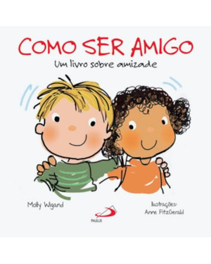 Como ser amigo: um livro sobre amizade