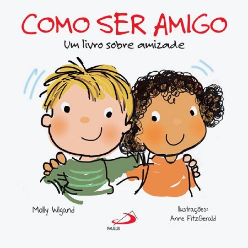 Como ser amigo: um livro sobre amizade