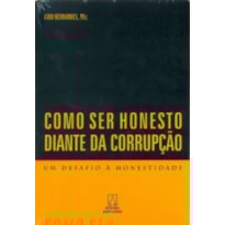 COMO SER HONESTO DIANTE DA CORRUPCAO - UM DESAFIO A...