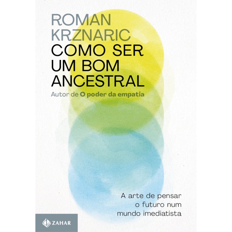 COMO SER UM BOM ANCESTRAL: A ARTE DE PENSAR O FUTURO NUM MUNDO IMEDIATISTA