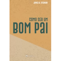 COMO SER UM BOM PAI - 2ª EDIÇÃO