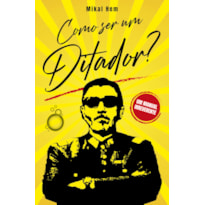 COMO SER UM DITADOR?