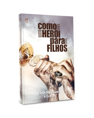 COMO SER UM HERÓI PARA SEUS FILHOS