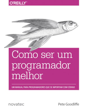 COMO SER UM PROGRAMADOR MELHOR - UM MANUAL PARA PROGRAMADORES QUE SE IMPORT - 1