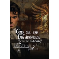 COMO SER UMA LADY APROPRIADA - CLUBE FALCON LIVRO 2