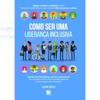 Como ser uma liderança inclusiva: fuja do diversitywashing e valorize a diversidade: seu guia para construir uma sociedade mais justa e uma empresa mais competitiva