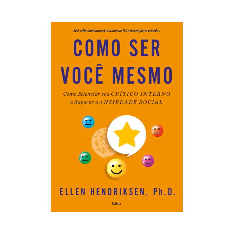Como ser você mesmo: como silenciar seu crítico interno e superar a ansiedade social