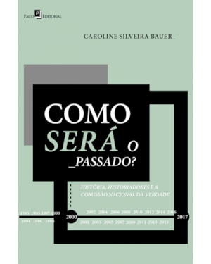 Como será o passado?: história, historiadores e a Comissão Nacional da Verdade