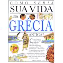 COMO SERIA SUA VIDA NA GRÉCIA ANTIGA? COMO SERIA SUA VIDA NA GRÉCIA ANTIGA?