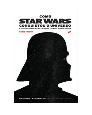 COMO STAR WARS CONQUISTOU O UNIVERSO: O PASSADO, PRESENTE E O FUTURO DA FRANQUIA MULTIBILIONÁRIA