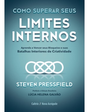 Como superar seus limites internos: aprenda a vencer seus bloqueios e suas batalhas interiores de criatividade