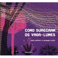 COMO SURGIRAM OS VAGA-LUMES