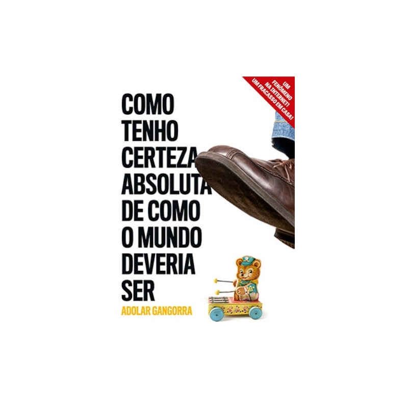 Como tenho certeza absoluta de como o mundo deveria ser