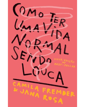 COMO TER UMA VIDA NORMAL SENDO LOUCA