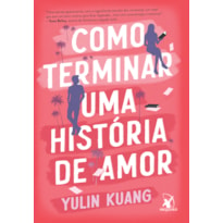 COMO TERMINAR UMA HISTÓRIA DE AMOR