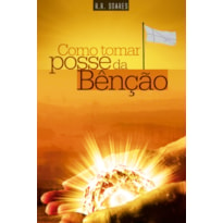 COMO TOMAR POSSE DA BENÇÃO