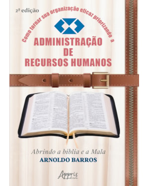 COMO TORNAR SUA ORGANIZAÇÃO EFICAZ PRIORIZANDO A ADMINISTRAÇÃO DE RECURSOS HUMANOS
