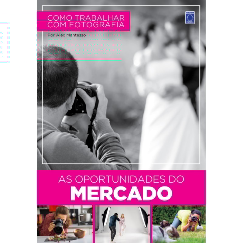 COMO TRABALHAR COM FOTOGRAFIA - AS OPORTUNIDADES DO MERCADO
