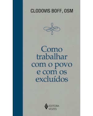 COMO TRABALHAR COM O POVO E COM OS EXCLUÍDOS