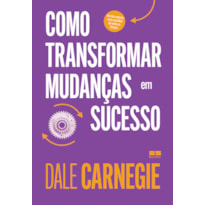 COMO TRANSFORMAR MUDANÇAS EM SUCESSO