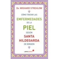 COMO TRATAR LAS ENFERMEDADES DE LA PIEL SEGUN SANTA HILDEGARDA DE BINGEN