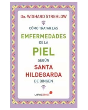 COMO TRATAR LAS ENFERMEDADES DE LA PIEL SEGUN SANTA HILDEGARDA DE BINGEN