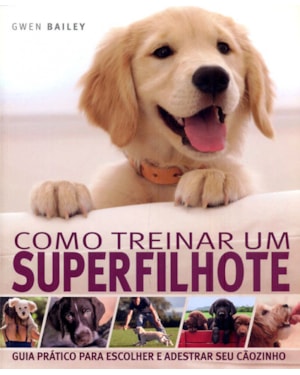 COMO TREINAR UM SUPERFILHOTE