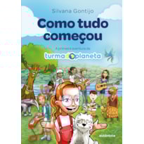 COMO TUDO COMEÇOU: A PRIMEIRA AVENTURA DA TURMA DO PLANETA