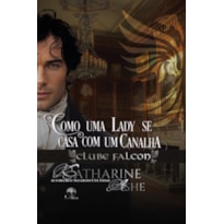 COMO UMA LADY SE CASA COM UM CANALHA