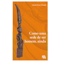Como uma sede de ser homem, ainda