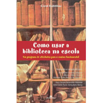 Como usar a biblioteca na escola: Um programa de atividades para o ensino fundamental