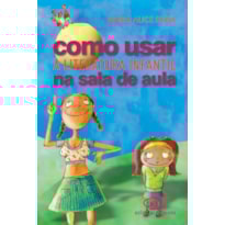 COMO USAR A LITERATURA INFANTIL NA SALA DE AULA