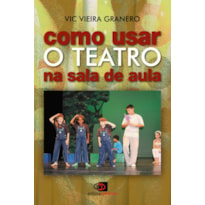 COMO USAR O TEATRO NA SALA DE AULA