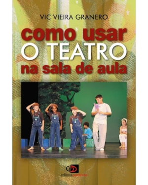 COMO USAR O TEATRO NA SALA DE AULA