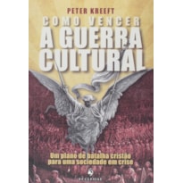 COMO VENCER A GUERRA CULTURAL COMO VENCER A GUERRA CULTURAL
