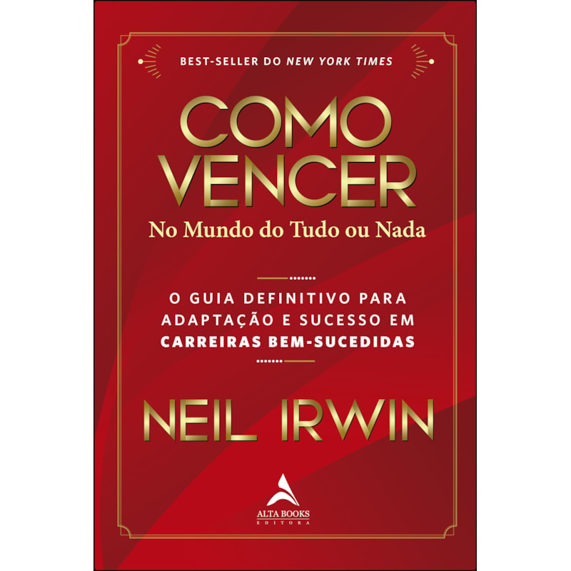 Como vencer no mundo do tudo ou nada: o guia definitivo para adaptação e sucesso em carreiras bem-sucedidas