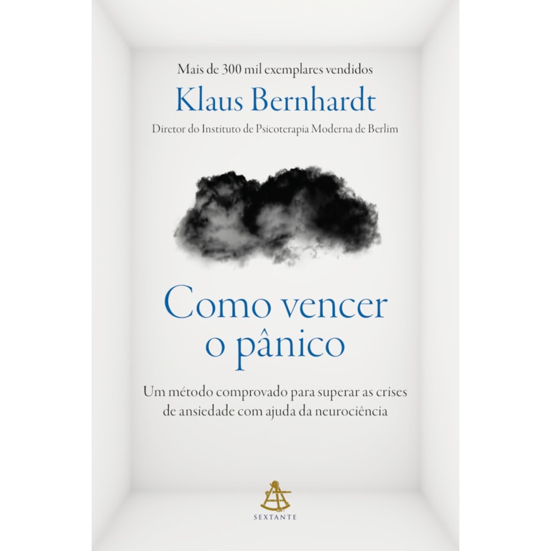COMO VENCER O PÂNICO: UM MÉTODO COMPROVADO PARA SUPERAR AS CRISES DE ANSIEDADE COM AJUDA DA NEUROCIÊNCIA
