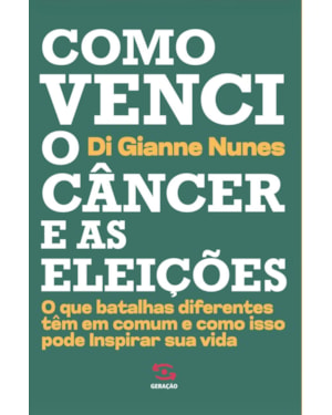 COMO VENCI O CÂNCER E AS ELEIÇÕES: O QUE BATALHAS DIFERENTES TÊM EM COMUM E COMO ISSO PODE INSPIRAR SUA VIDA