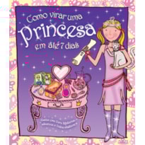 COMO VIRAR UMA PRINCESA EM ATÉ 7 DIAS