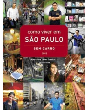 COMO VIVER EM SAO PAULO SEM CARRO - 2012