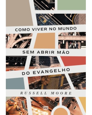 COMO VIVER NO MUNDO SEM ABRIR MÃO DO EVANGELHO