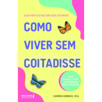 COMO VIVER SEM COITADISSE