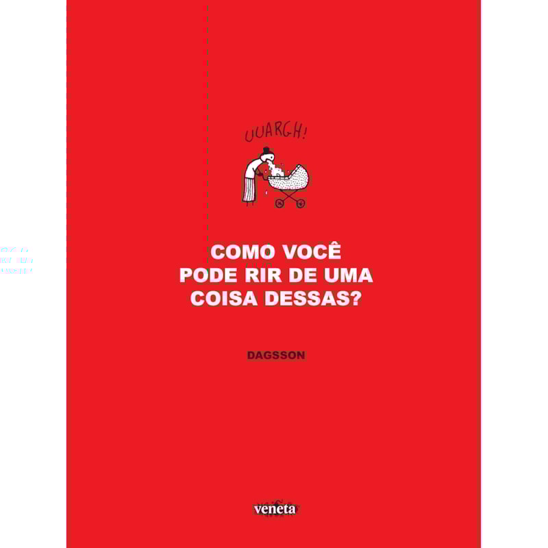 COMO VOCÊ PODE RIR DE UMA COISA DESSAS?